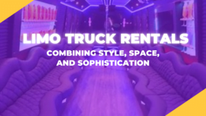 Blog 2 - Limo Truck Rentals: Combining Style, Space, and Sophistication